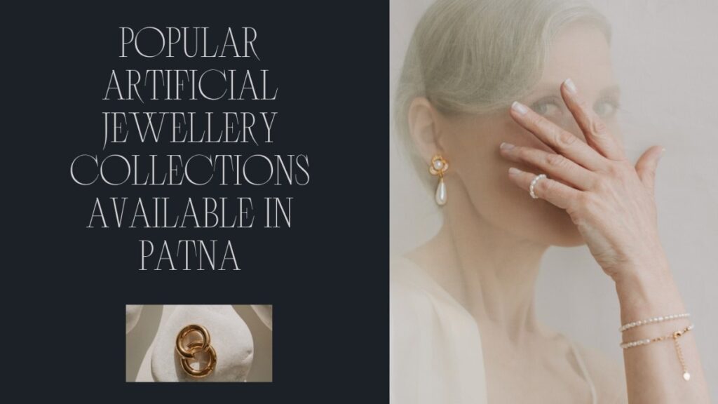 Popular Artificial Jewelry Collections Available in Patna.
It has all types of artificial jewelry available in Patna, including gold-mix artificial jewelry like necklaces, bracelets, chains, rings, bangles, earrings with a lot of range of designs, designer jewelry, nose pins, daily wear jewelry, bridal jewelry sets, and the latest and traditional jewelry and daily wear collections. So come and do a lot of shopping in Patna'sbest artificial jewelry shop in Patna.