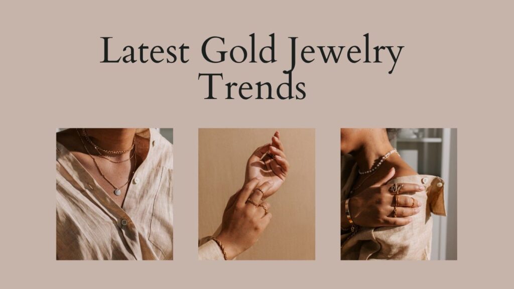 Latest Gold Jewelry Trends.
Latest Gold Jewelry Trends like New designs and styles are emerging in gold jewelry. People are now gravitating towards modern and lightweight jewelry alongside traditional designs. If you are planning to purchase new gold jewelry, be aware of these latest trends.