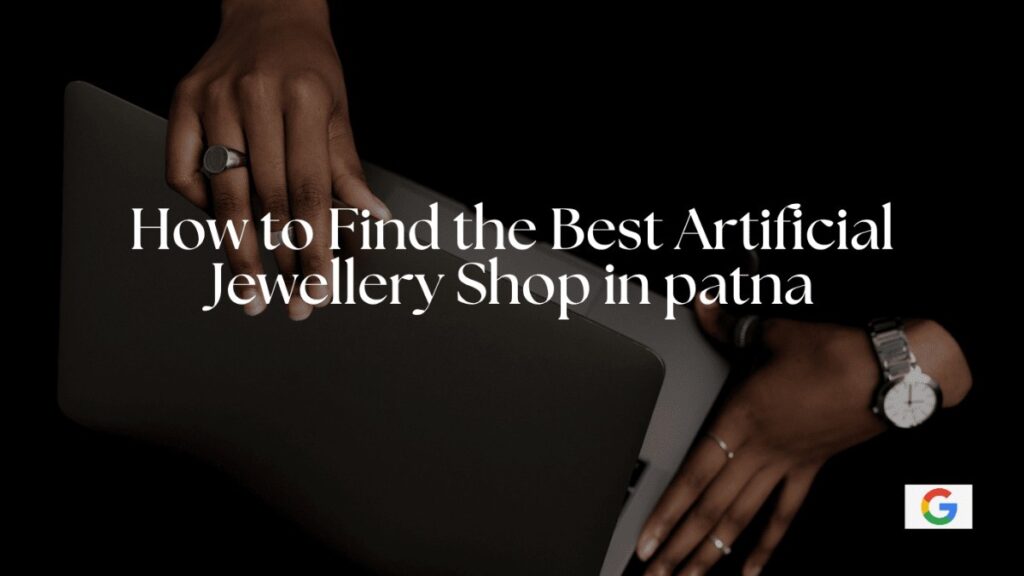 How to Find the Best Artificial Jewelry Shop in Patna.
There are many ways to find the best artificial jewelry shop in Patna. Now I suggest you go to Google and search online for the best artificial jewelry shop in Patna and check out the online customer reviews & ratings like 4.1, 4.6 & 5.0 and customer experiences, so the main reason is to check out the range of designs and jewelry quality, and you can also check the comparison of prices and profit margin to make sure. And these are the criteria to find the best artificial jewelry shop in Patna.