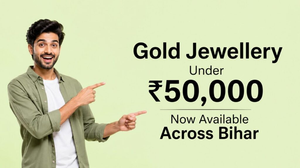 Gold Jewellery Under ₹50,000 – Now Available Across Bihar